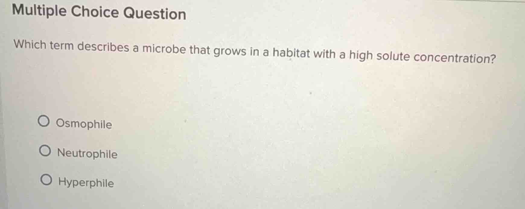 multiple choice question which term describes a microbe that grows in a…