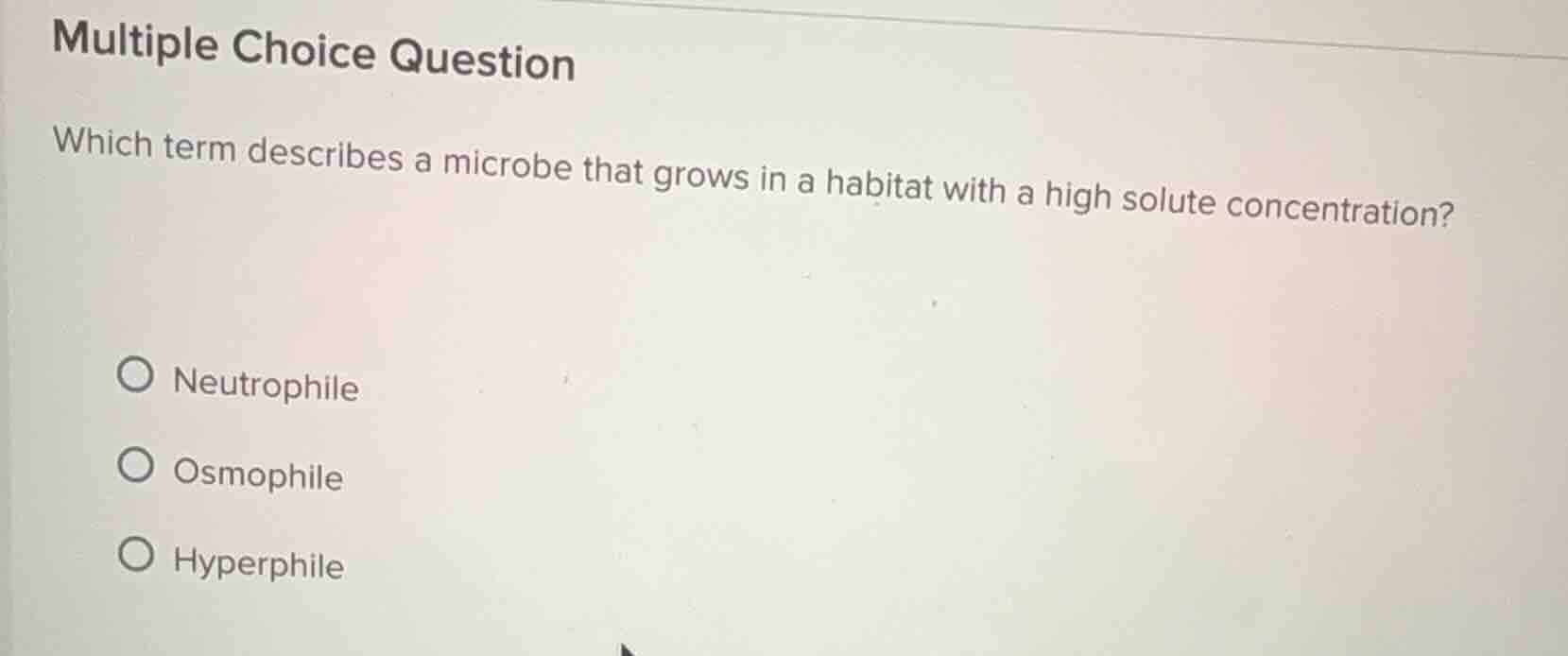multiple choice question which term describes a microbe that grows in a…