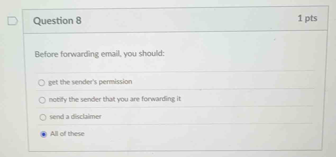 question 8 before forwarding email, you should: get the senders permiss…