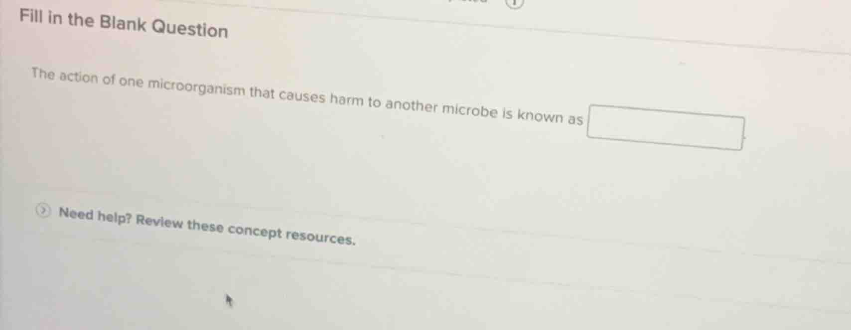 fill in the blank question the action of one microorganism that causes …
