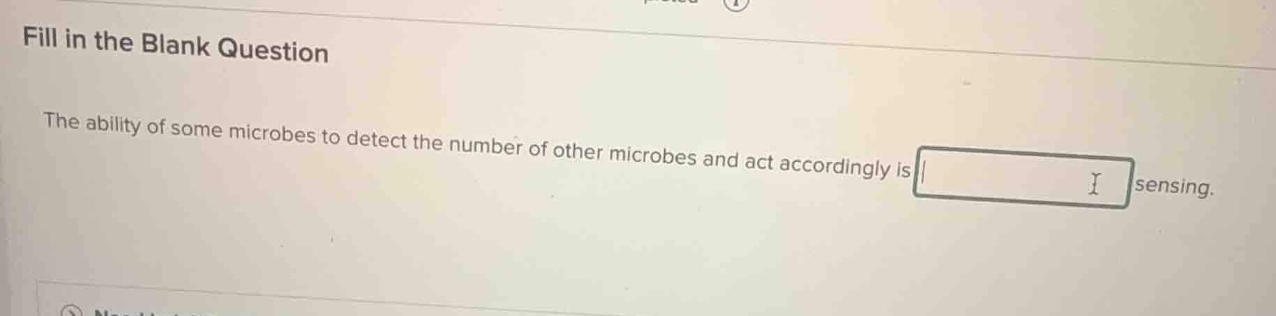 fill in the blank question the ability of some microbes to detect the n…