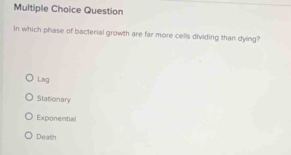 multiple choice question in which phase of bacterial growth are far mor…