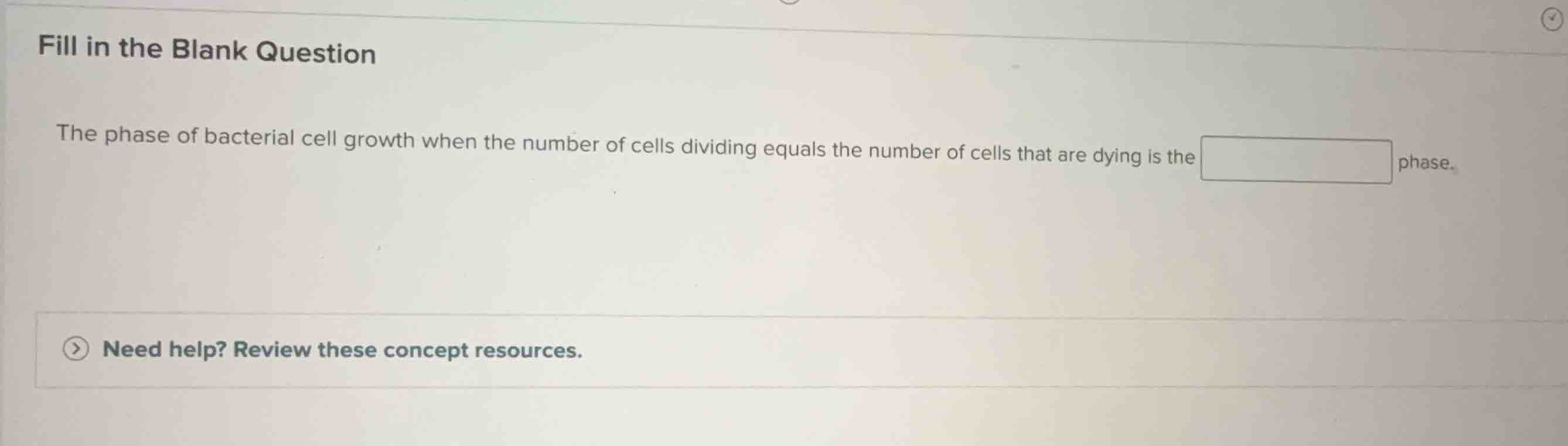 fill in the blank question the phase of bacterial cell growth when the …