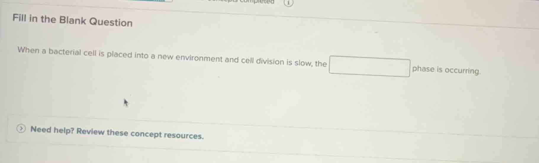 fill in the blank question when a bacterial cell is placed into a new e…