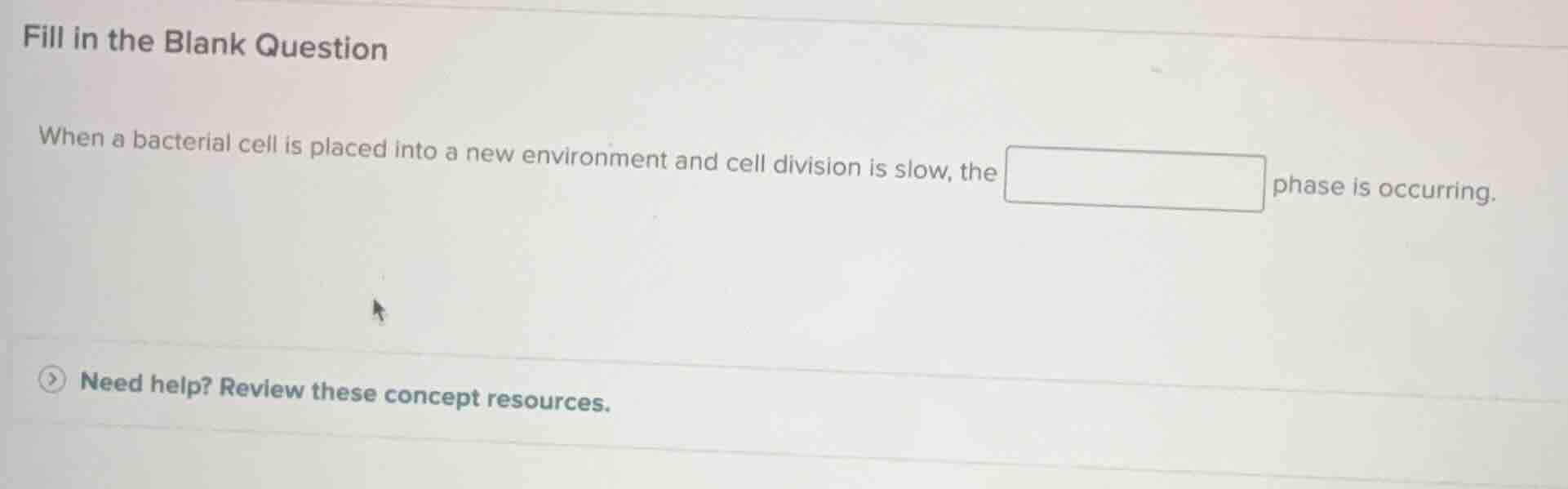 fill in the blank question when a bacterial cell is placed into a new e…