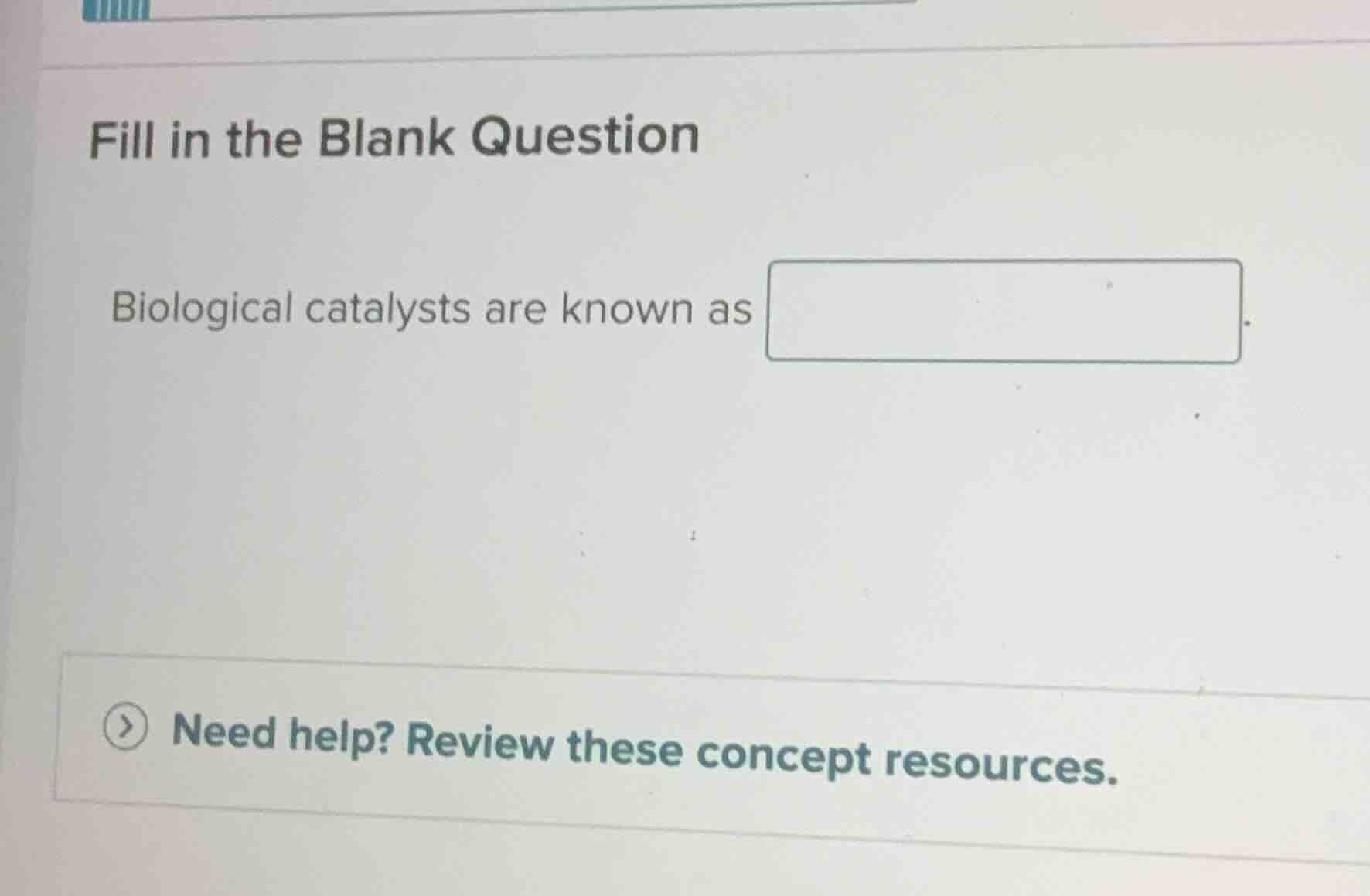fill in the blank question biological catalysts are known as