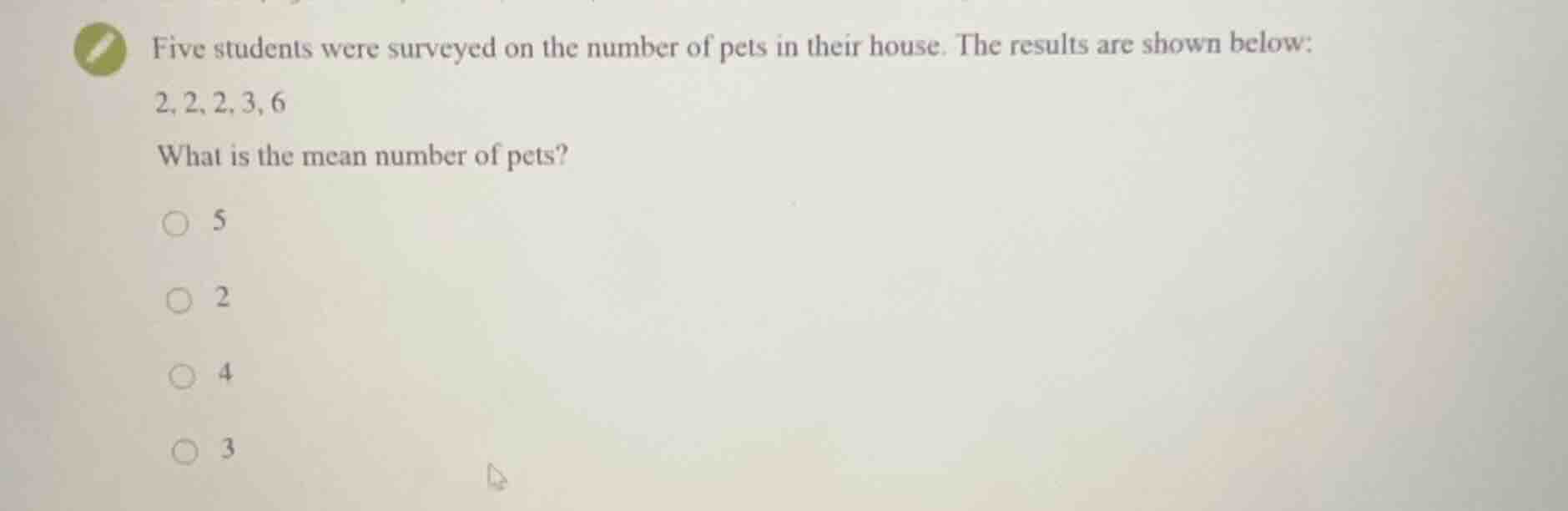 five students were surveyed on the number of pets in their house. the r…