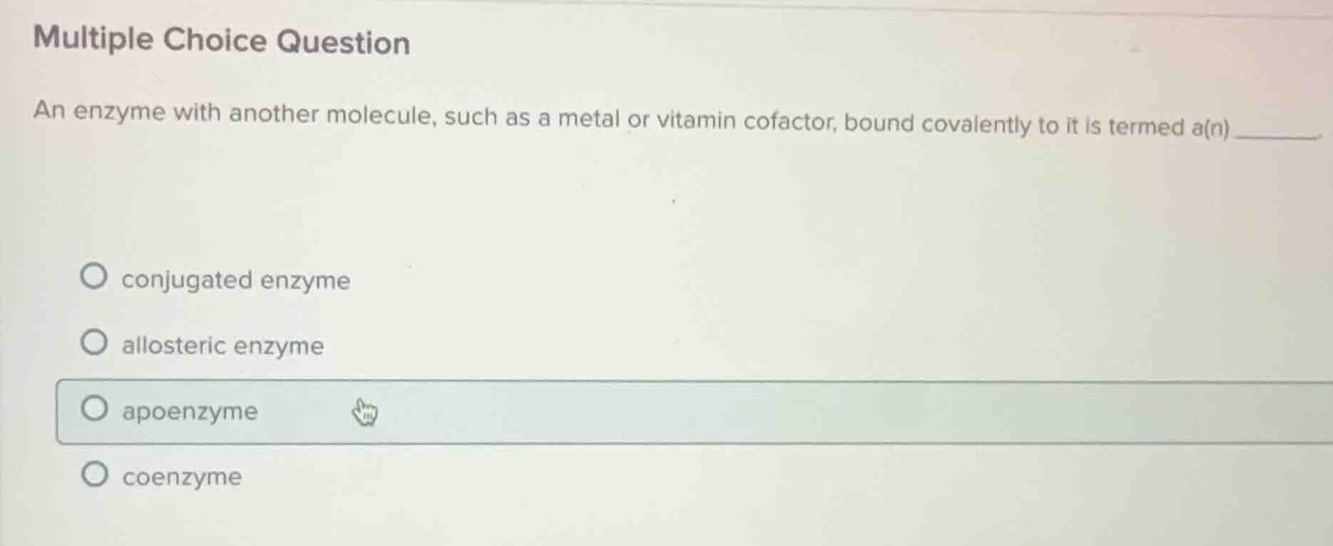 multiple choice question an enzyme with another molecule, such as a met…