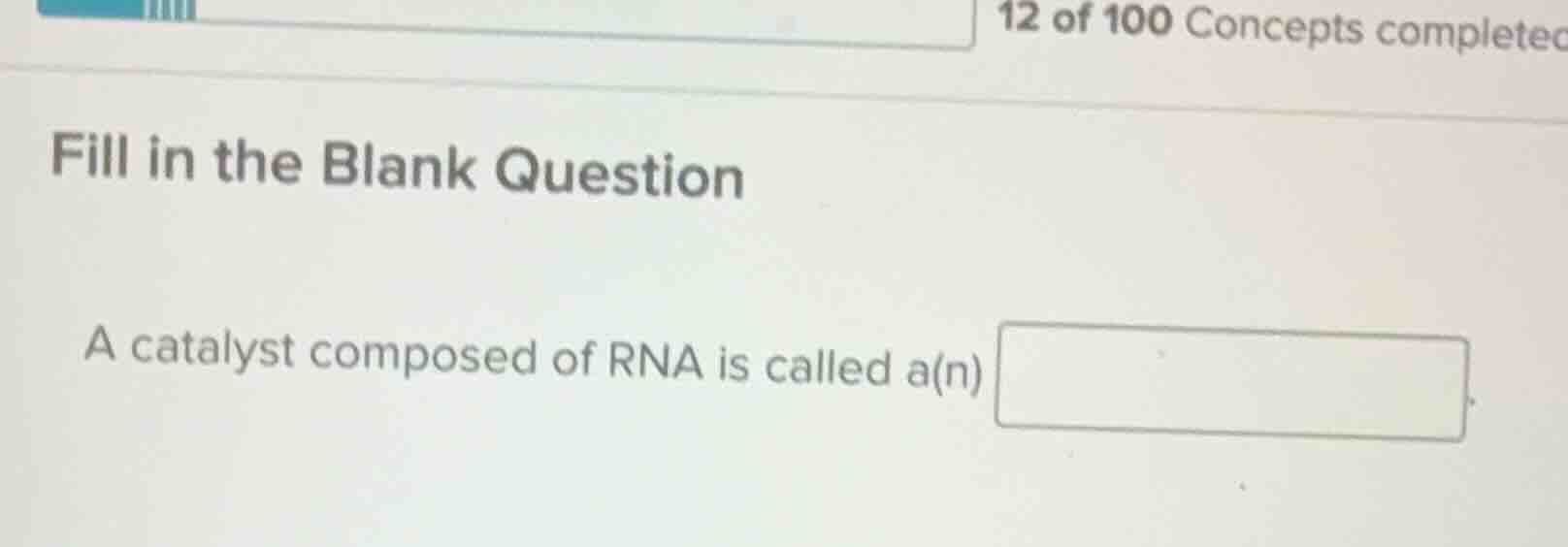 fill in the blank question a catalyst composed of rna is called a(n)