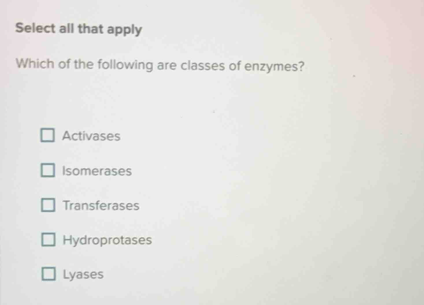 select all that apply which of the following are classes of enzymes? - …
