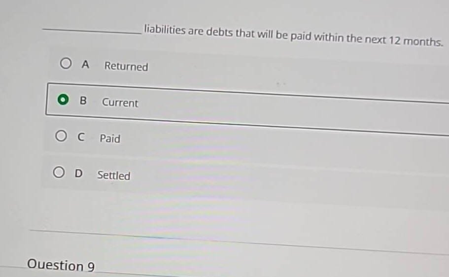__________ liabilities are debts that will be paid within the next 12 m…