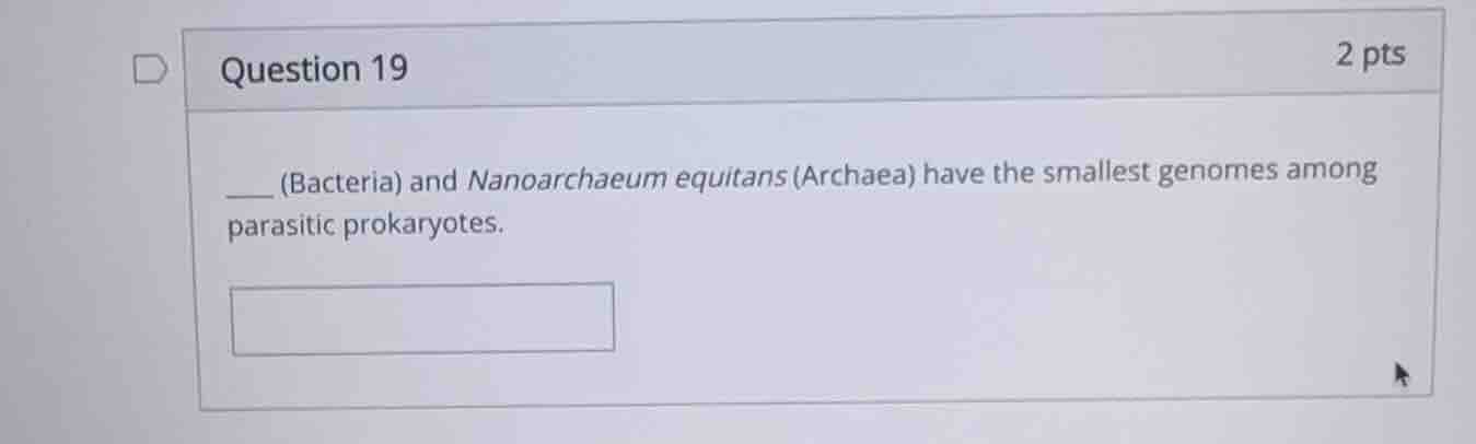 question 19 2 pts ___ (bacteria) and nanoarchaeum equitans (archaea) ha…