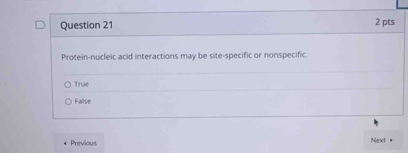 question 21 2 pts protein-nucleic acid interactions may be site-specifi…
