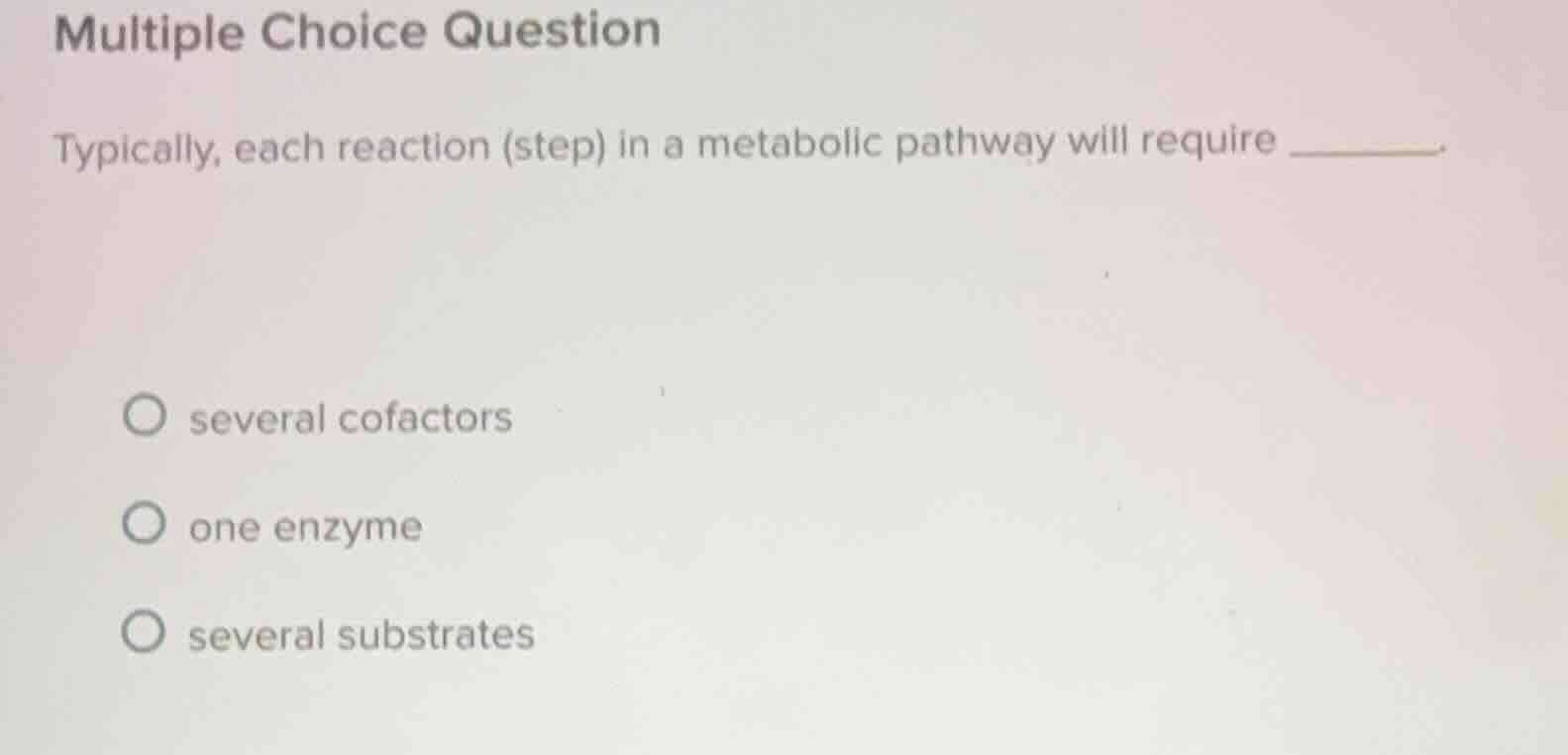 multiple choice question typically, each reaction (step) in a metabolic…