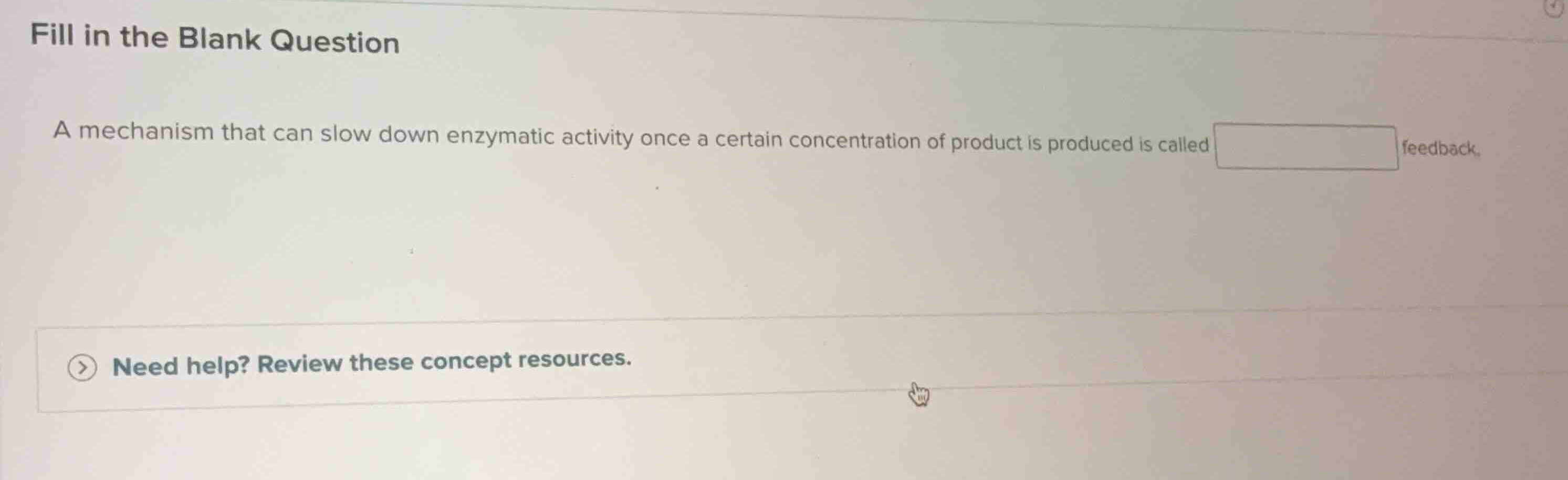 fill in the blank question a mechanism that can slow down enzymatic act…
