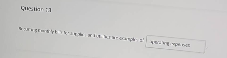 question 13 recurring monthly bills for supplies and utilities are exam…