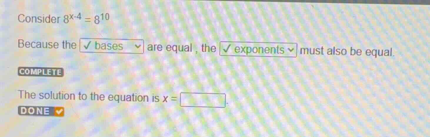 consider \\(8^{x-4} = 8^{10}\\) because the bases are equal, the expone…