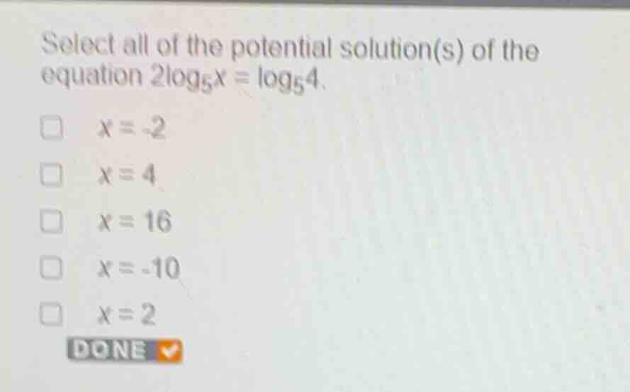 select all of the potential solution(s) of the equation \\(2\\log_{5}x …
