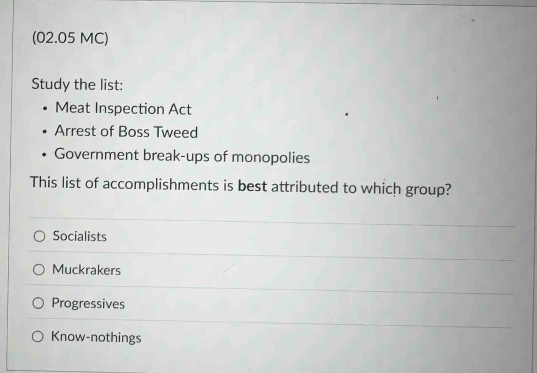 (02.05 mc) study the list: - meat inspection act - arrest of boss tweed…