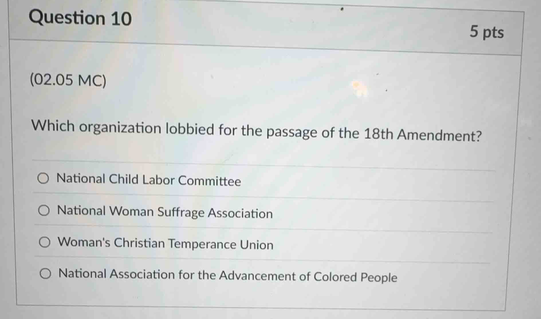 question 10 5 pts (02.05 mc) which organization lobbied for the passage…
