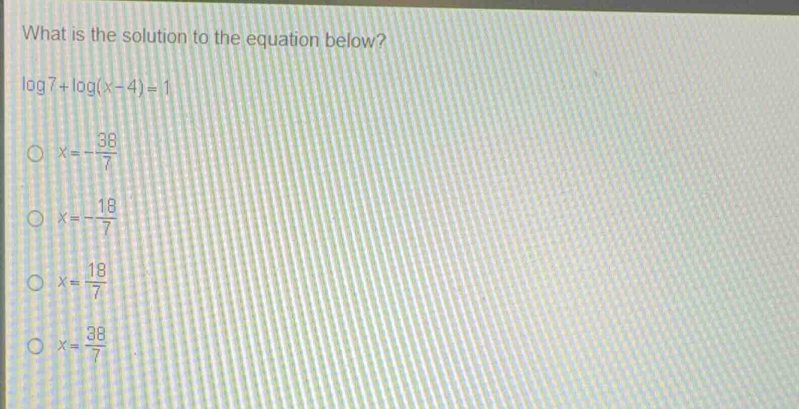 what is the solution to the equation below? \\(\\log 7 + \\log(x - 4) =…
