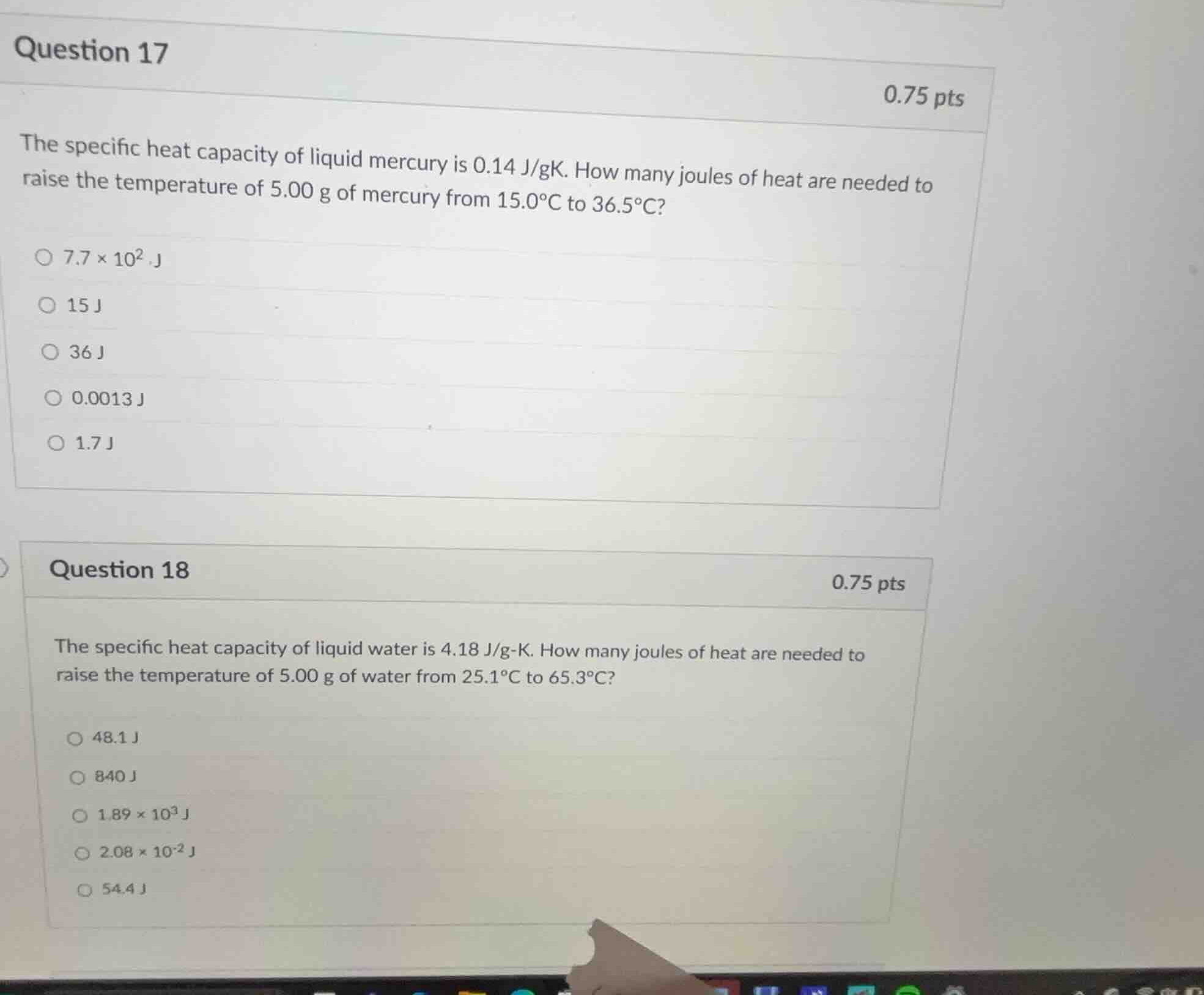 question 17 0.75 pts the specific heat capacity of liquid mercury is 0.…