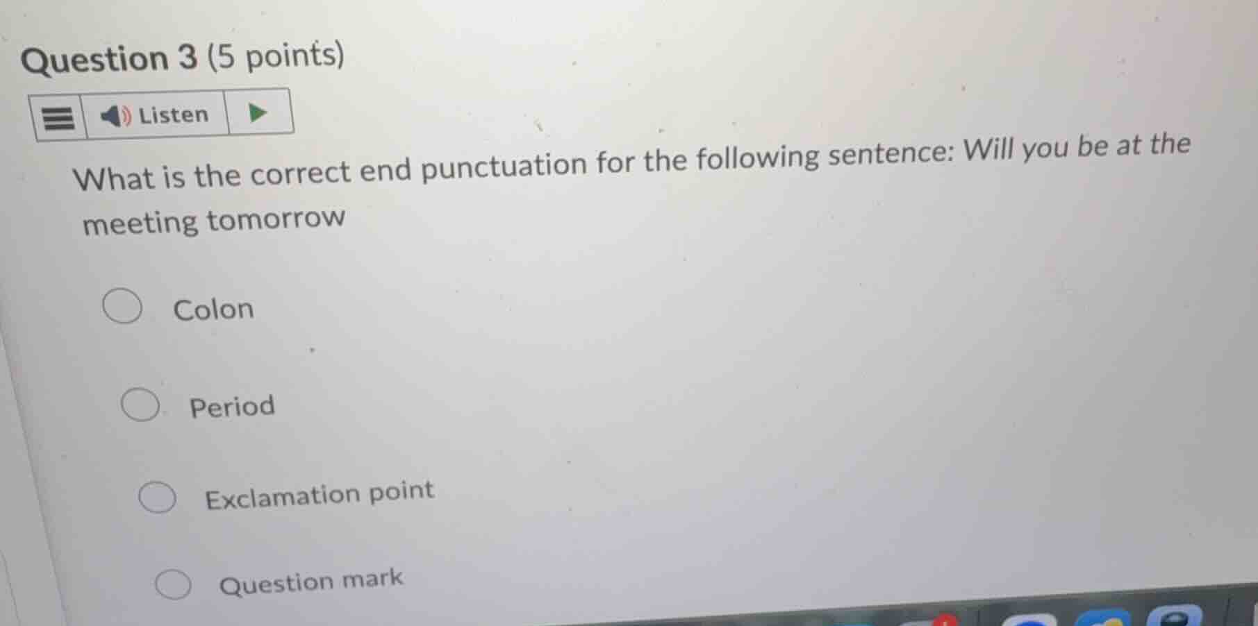 question 3 (5 points) what is the correct end punctuation for the follo…