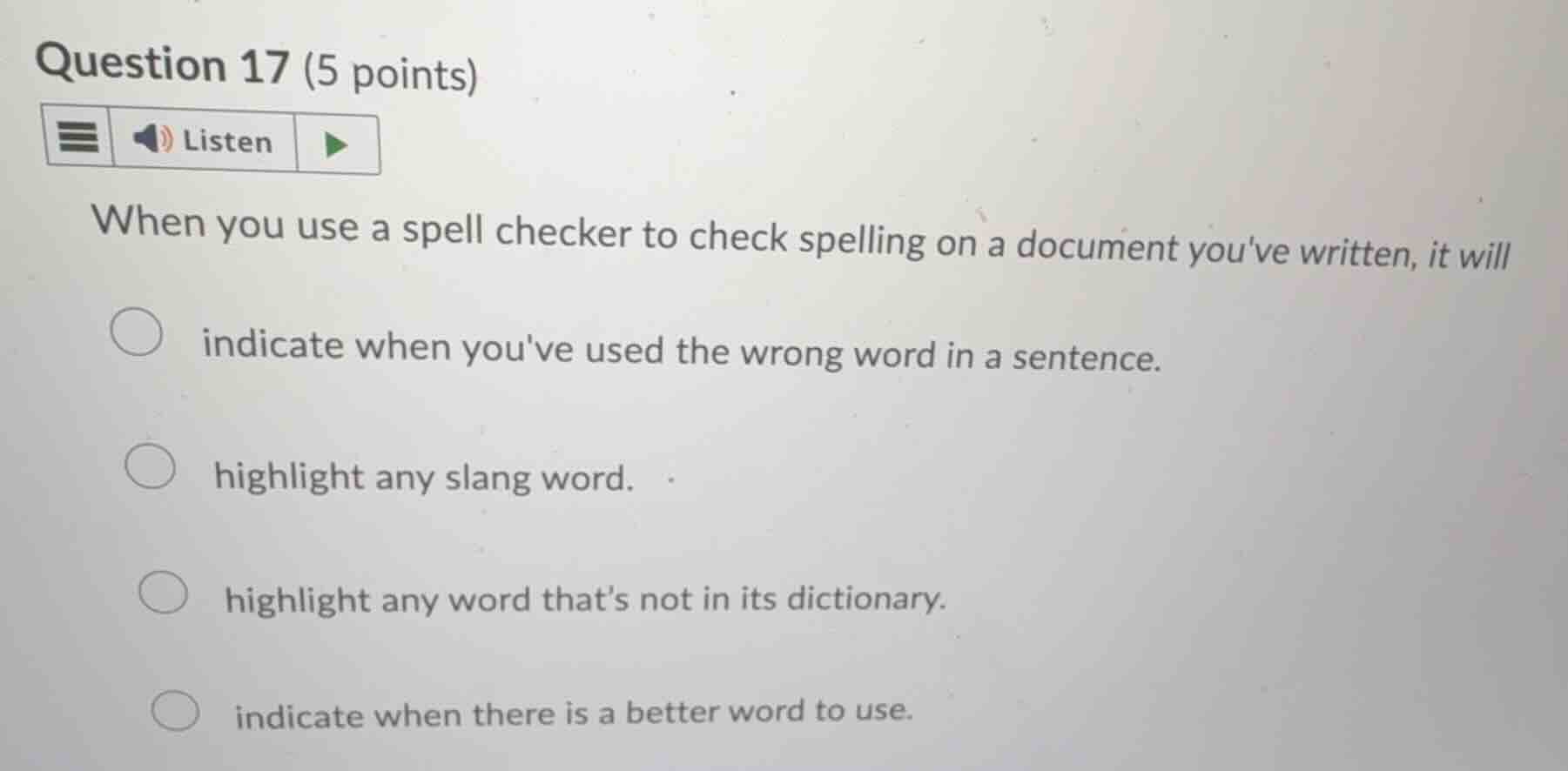 question 17 (5 points) when you use a spell checker to check spelling o…