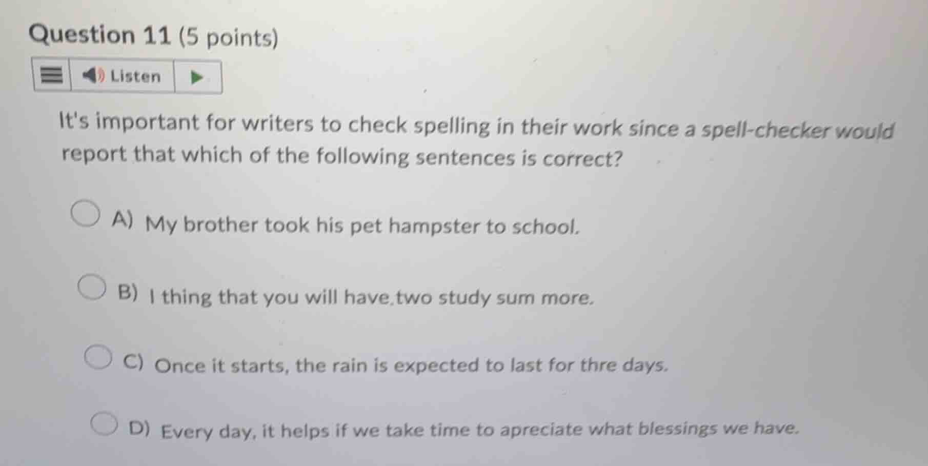 question 11 (5 points) its important for writers to check spelling in t…