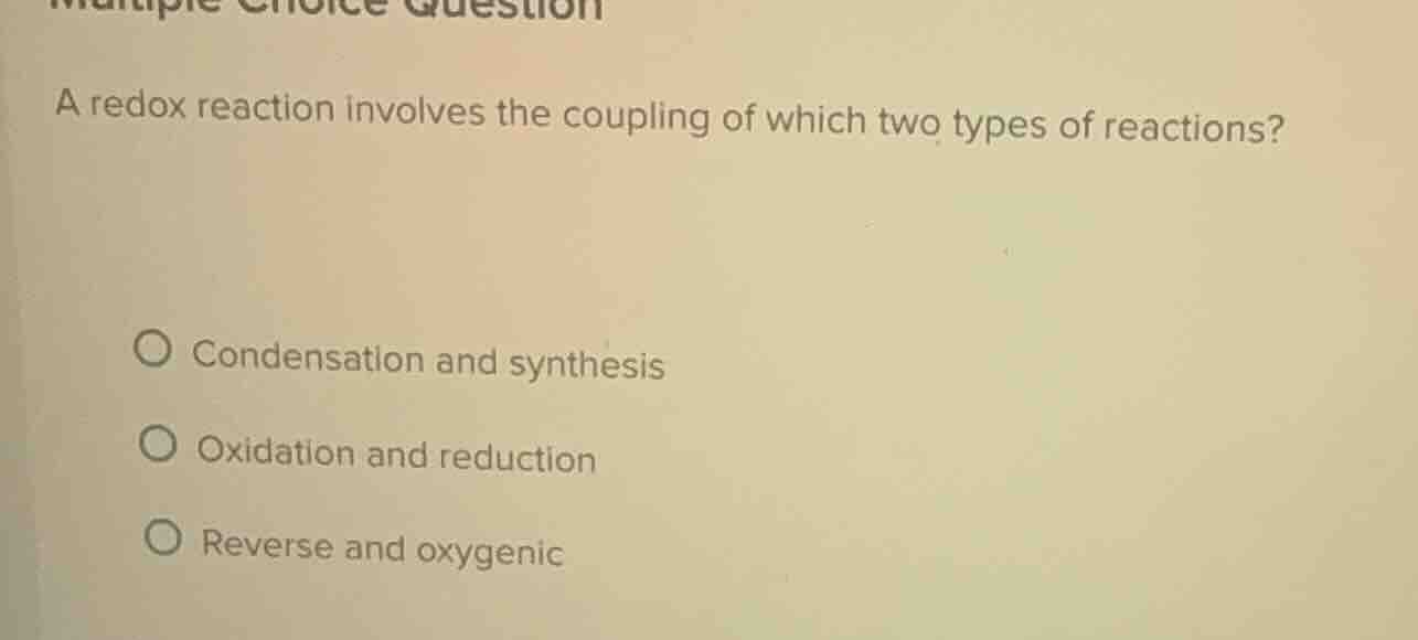 multiple choice question a redox reaction involves the coupling of whic…