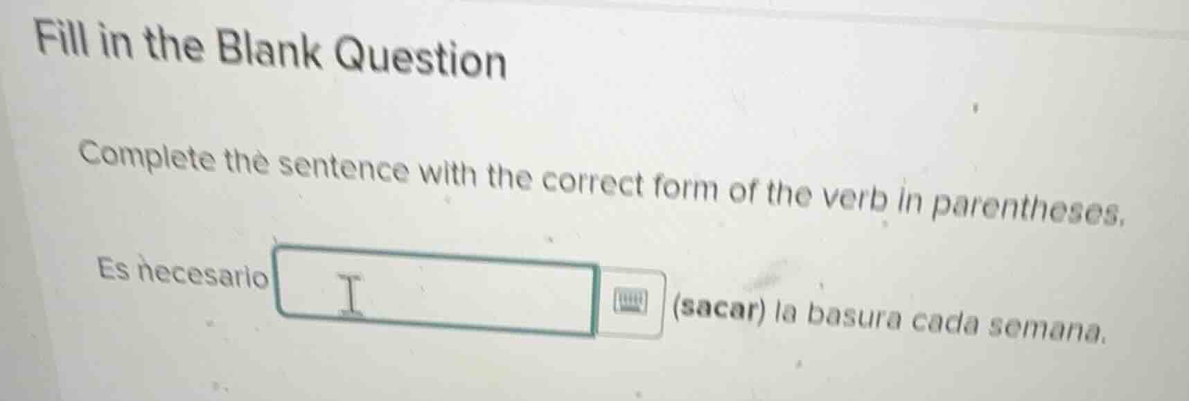 fill in the blank question complete the sentence with the correct form …