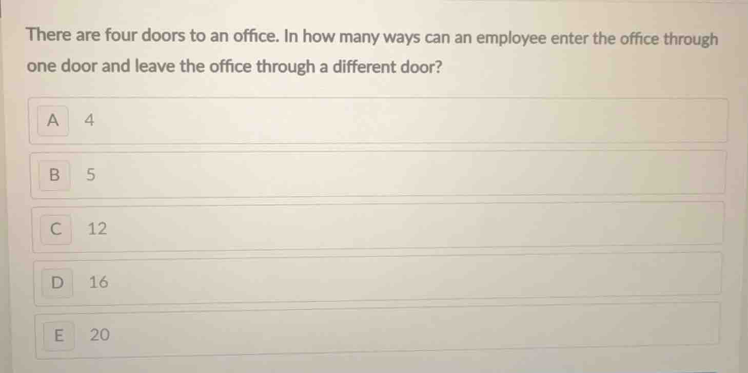 there are four doors to an office. in how many ways can an employee ent…
