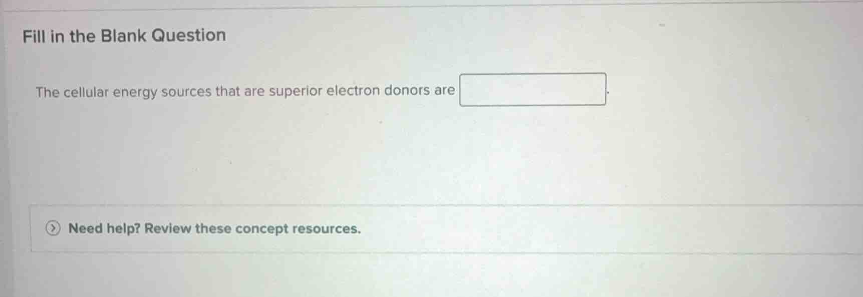 fill in the blank question the cellular energy sources that are superio…