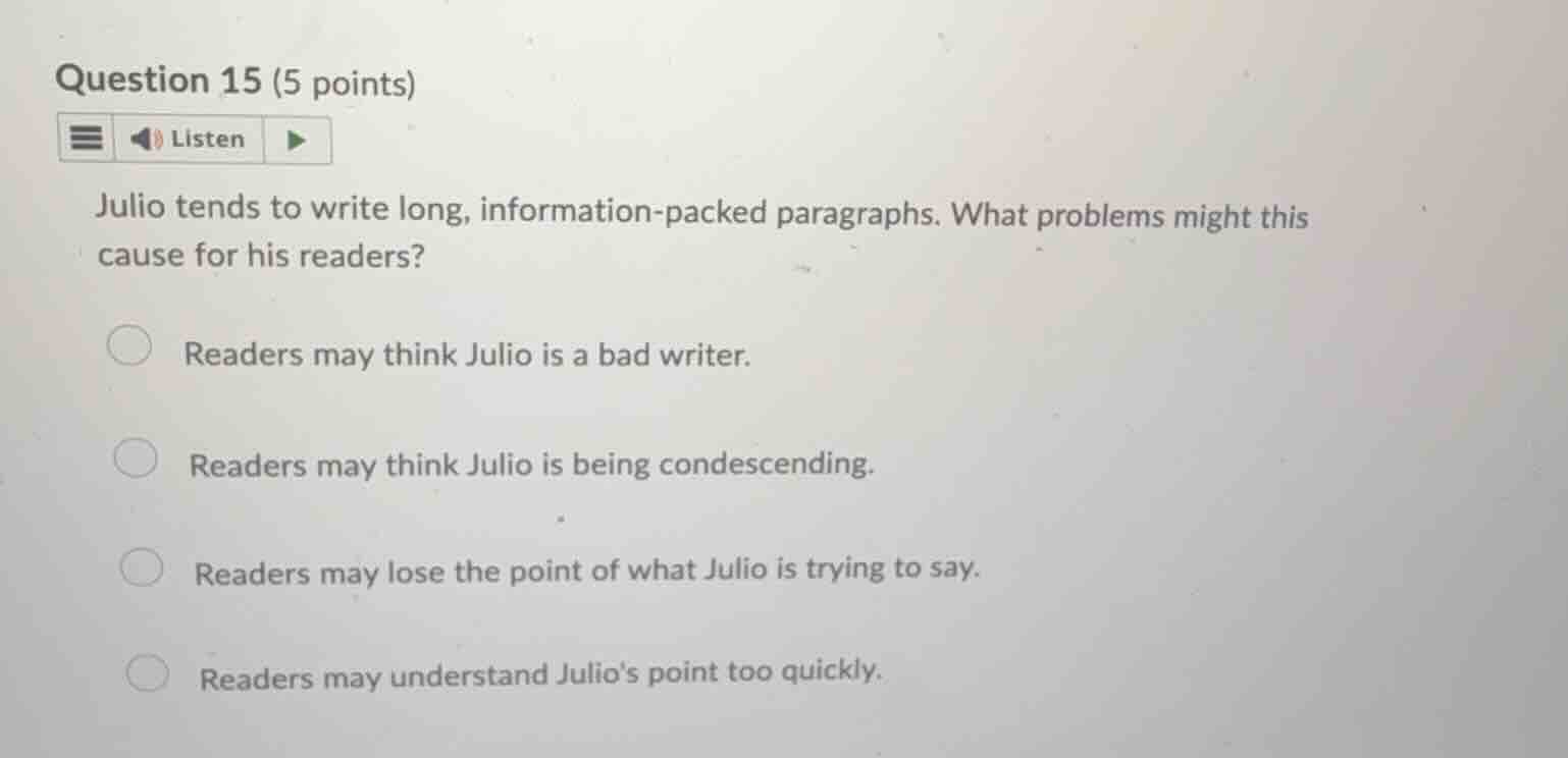 question 15 (5 points) julio tends to write long, information-packed pa…