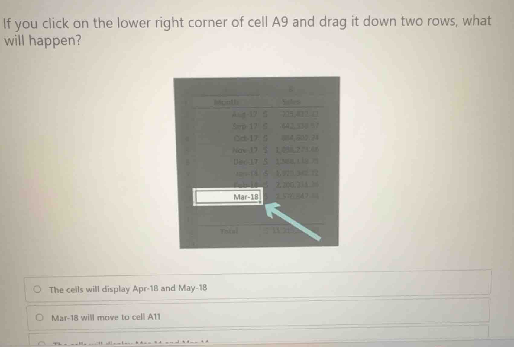 if you click on the lower right corner of cell a9 and drag it down two …