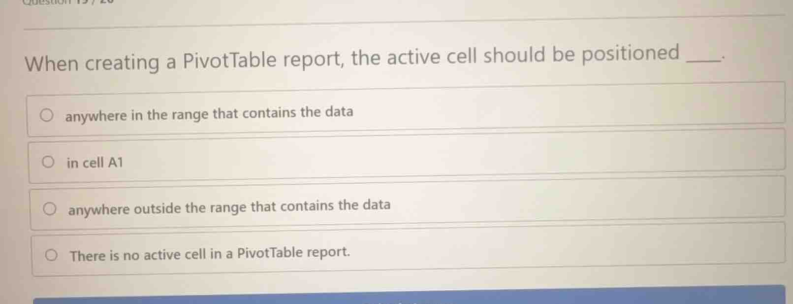 when creating a pivottable report, the active cell should be positioned…