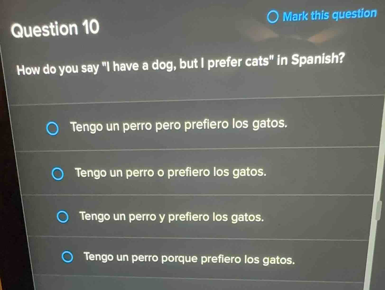 question 10 how do you say \i have a dog, but i prefer cats\ in spanish…