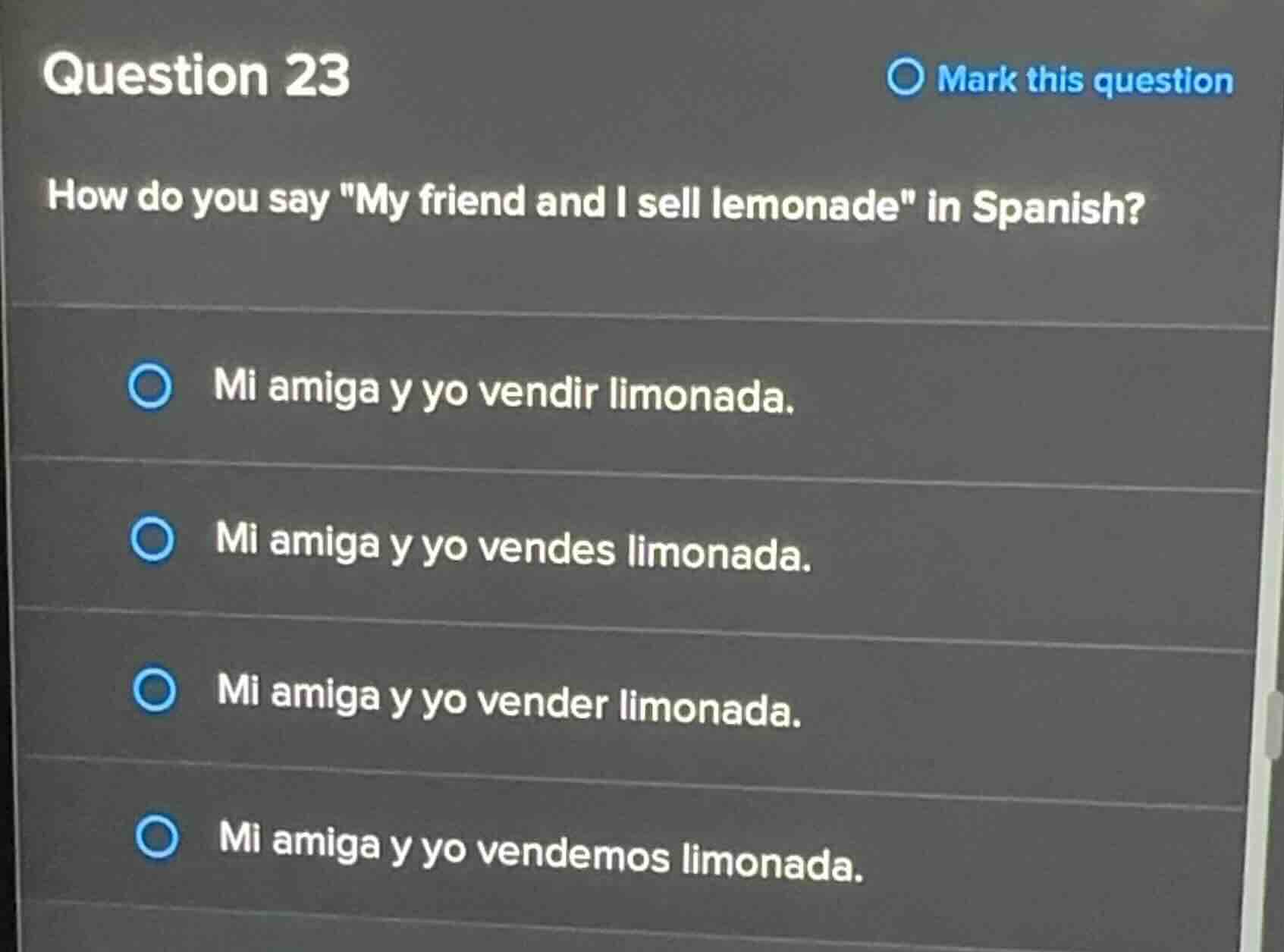 question 23 how do you say \my friend and i sell lemonade\ in spanish? …