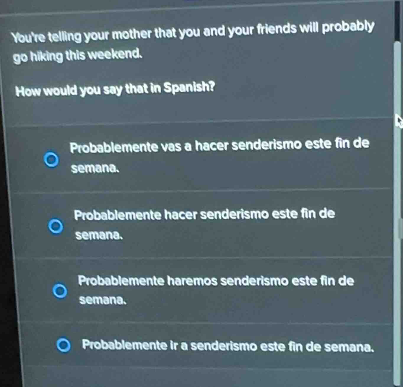 youre telling your mother that you and your friends will probably go hi…