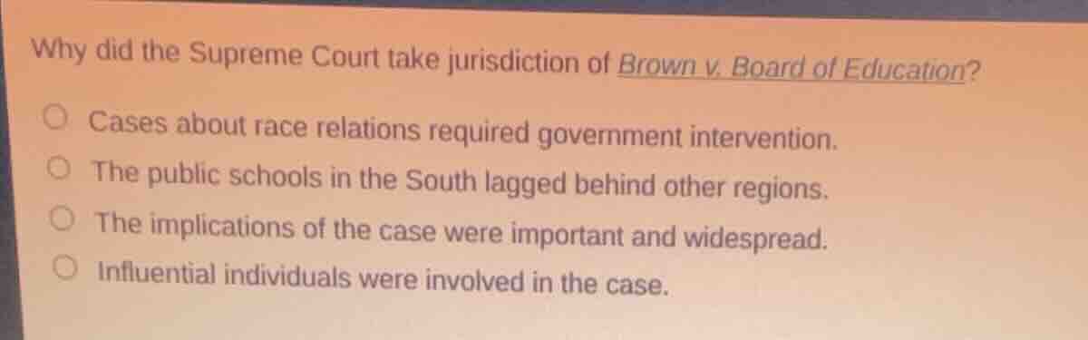 why did the supreme court take jurisdiction of brown v. board of educat…