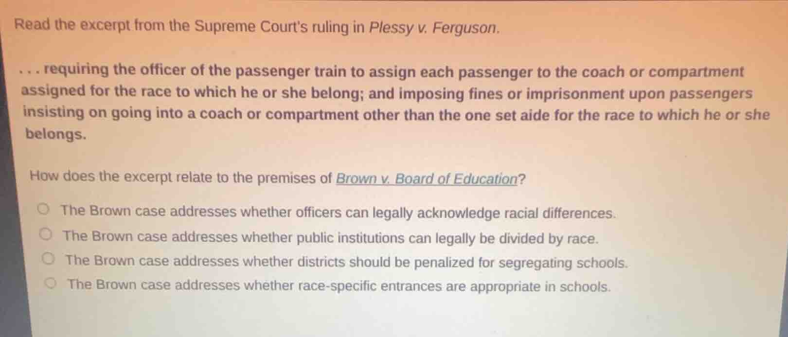 read the excerpt from the supreme courts ruling in plessy v. ferguson. …