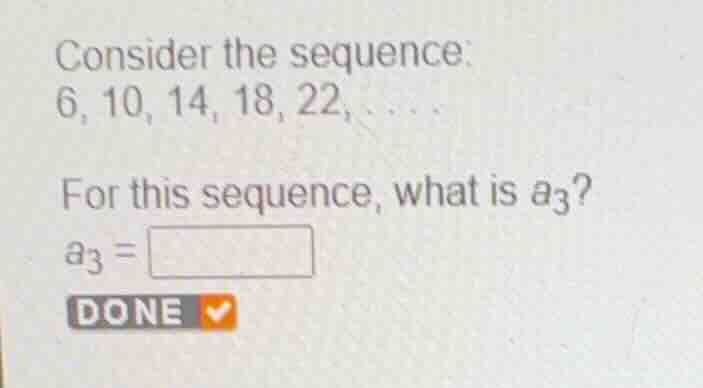 consider the sequence: (6, 10, 14, 18, 22, \\dots) for this sequence, w…