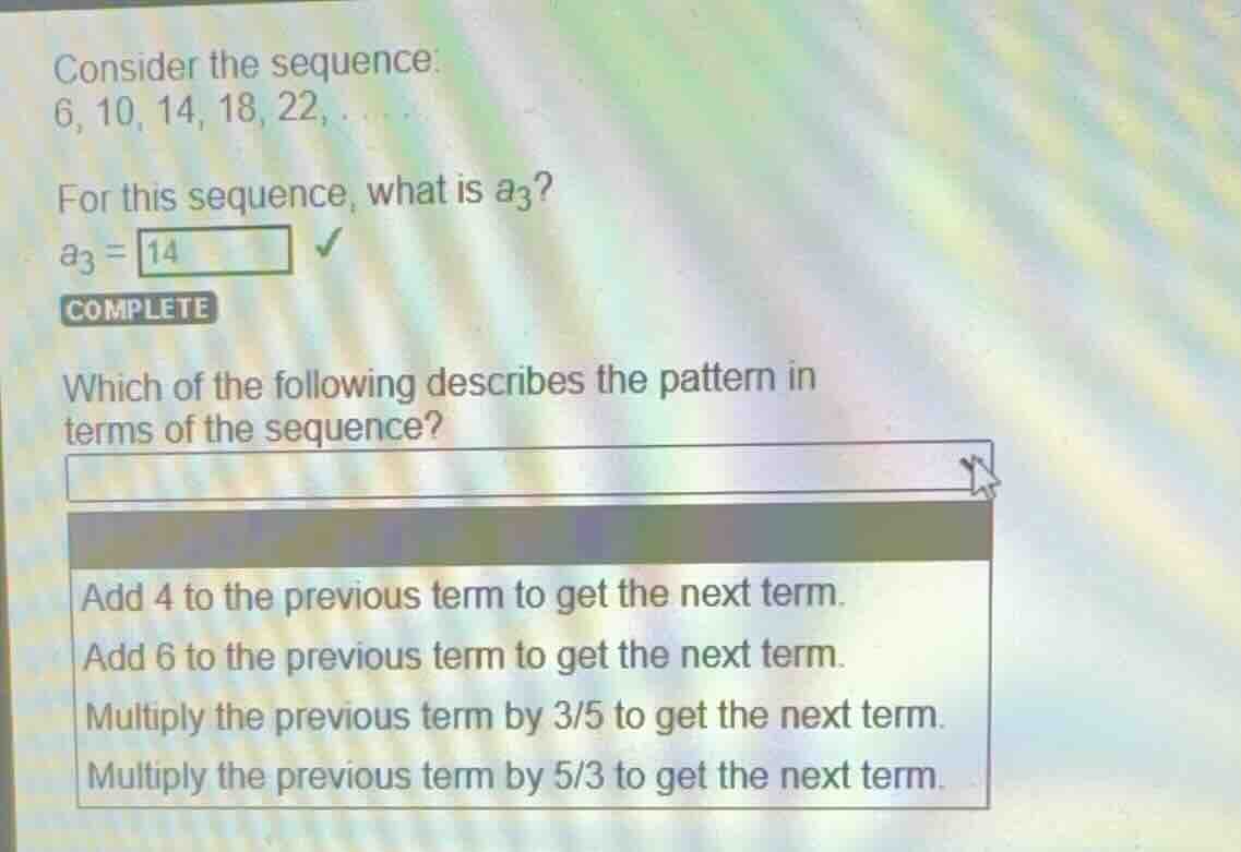 consider the sequence: 6, 10, 14, 18, 22, ... for this sequence, what i…