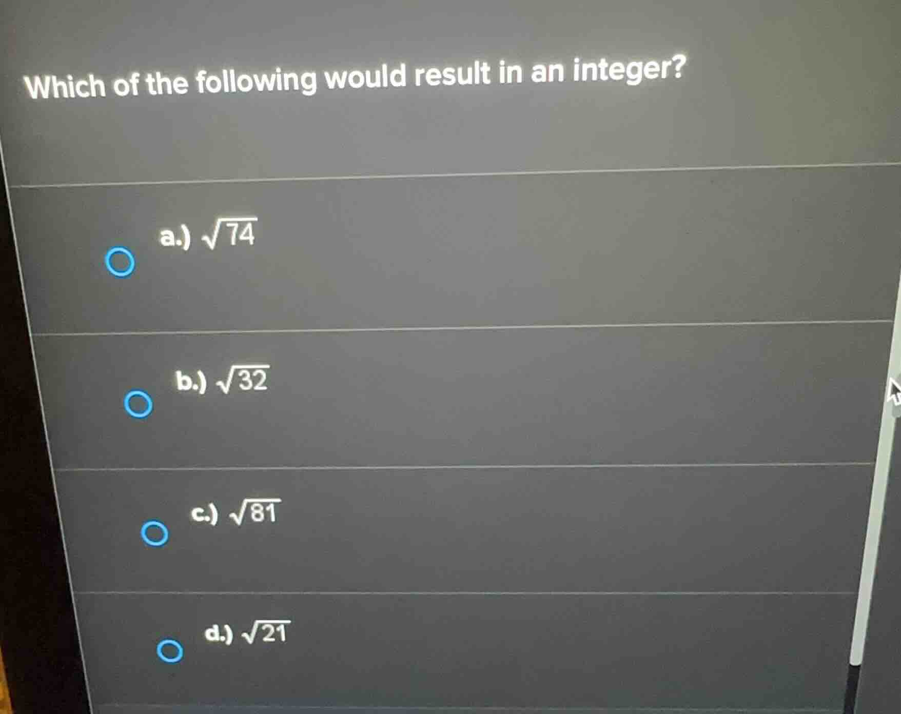 which of the following would result in an integer? a.) \\(\\sqrt{74}\\)…