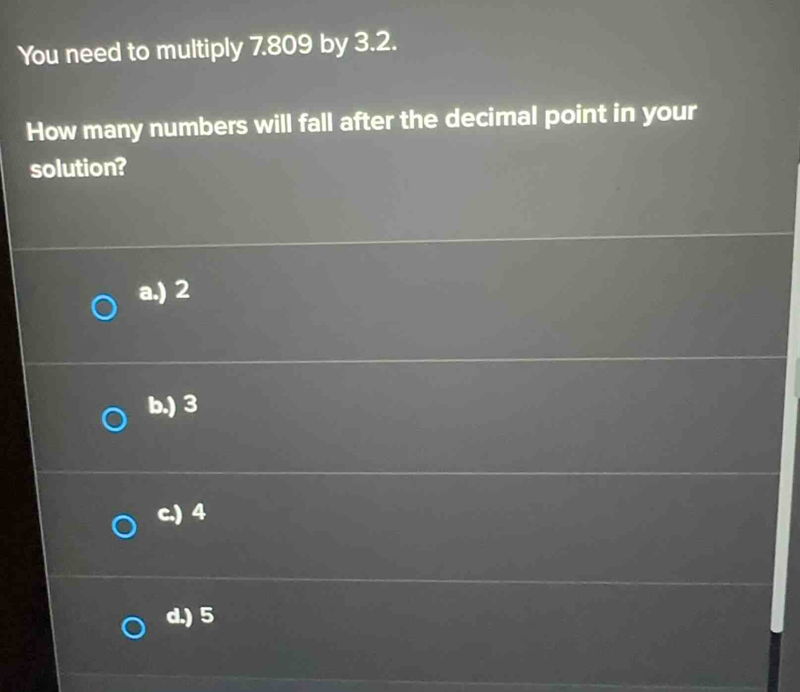 you need to multiply 7.809 by 3.2. how many numbers will fall after the…