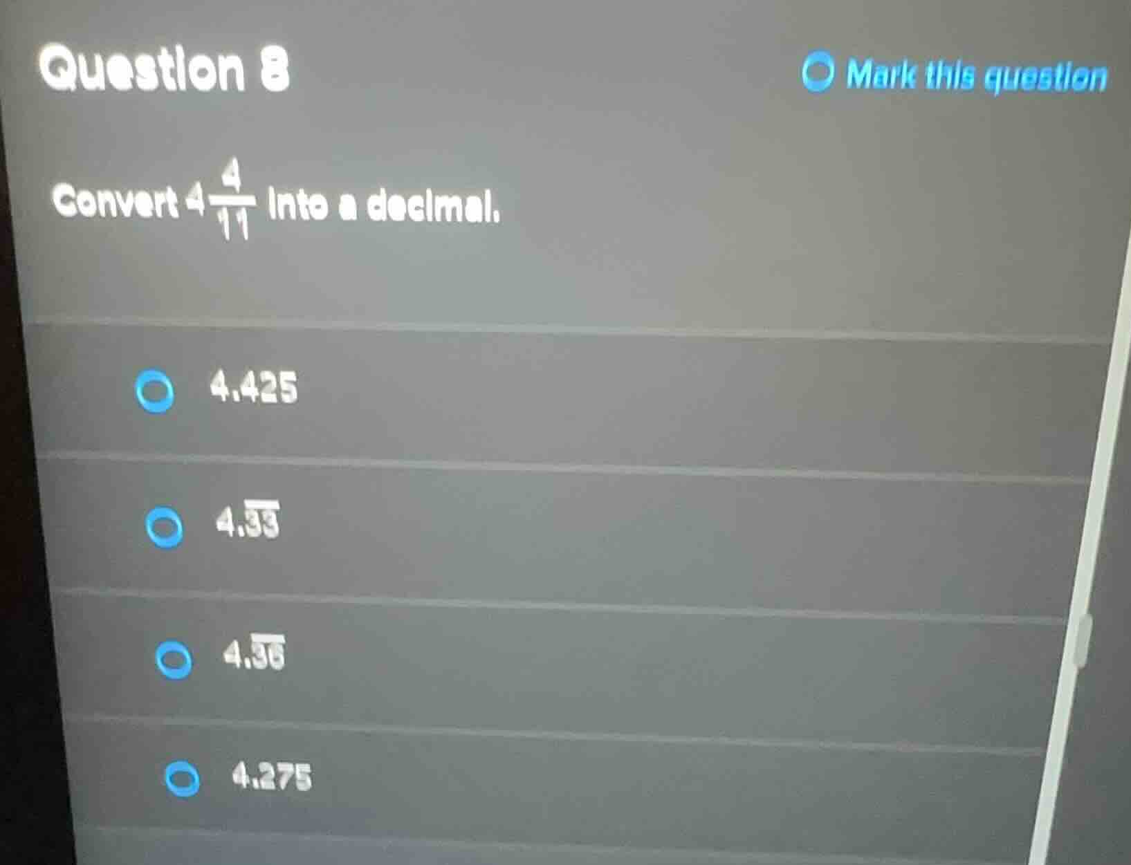 question 8 convert \\(4\\frac{4}{11}\\) into a decimal. - 4.425 - \\(4.…