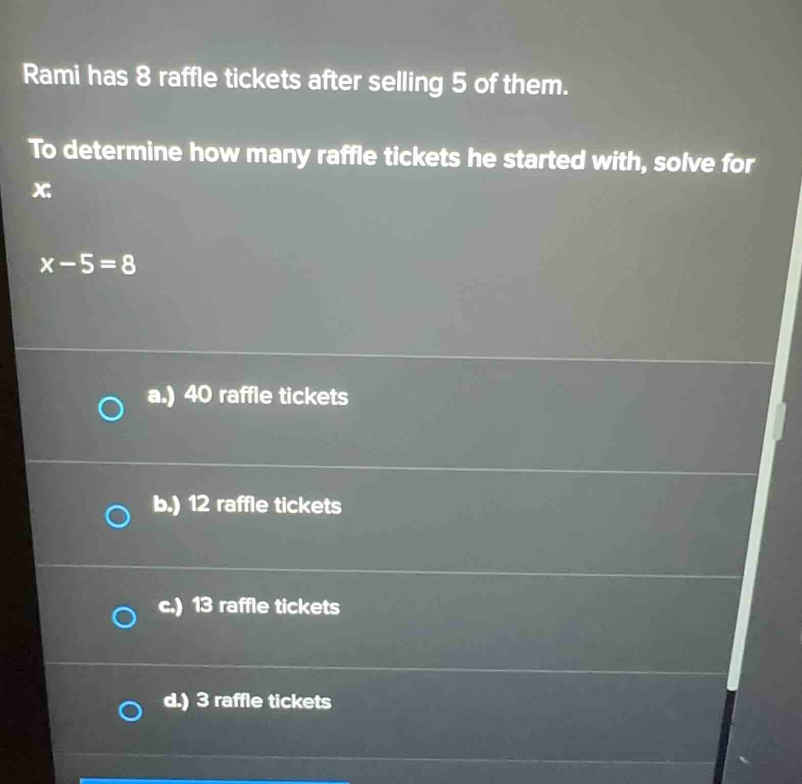 rami has 8 raffle tickets after selling 5 of them. to determine how man…