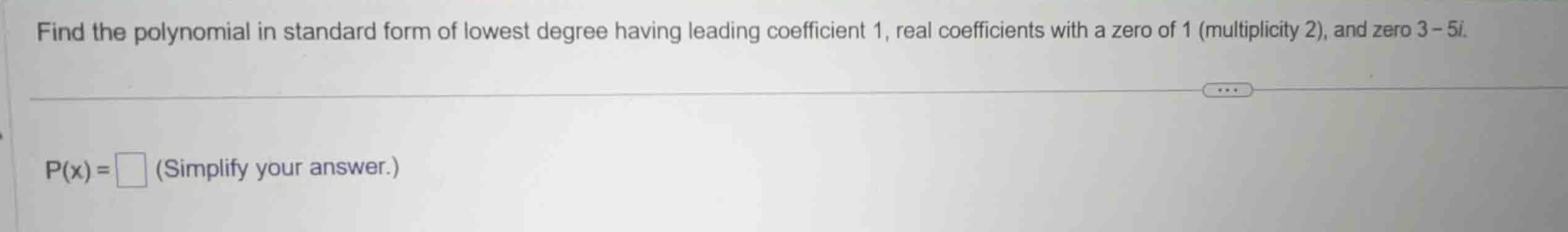 find the polynomial in standard form of lowest degree having leading co…