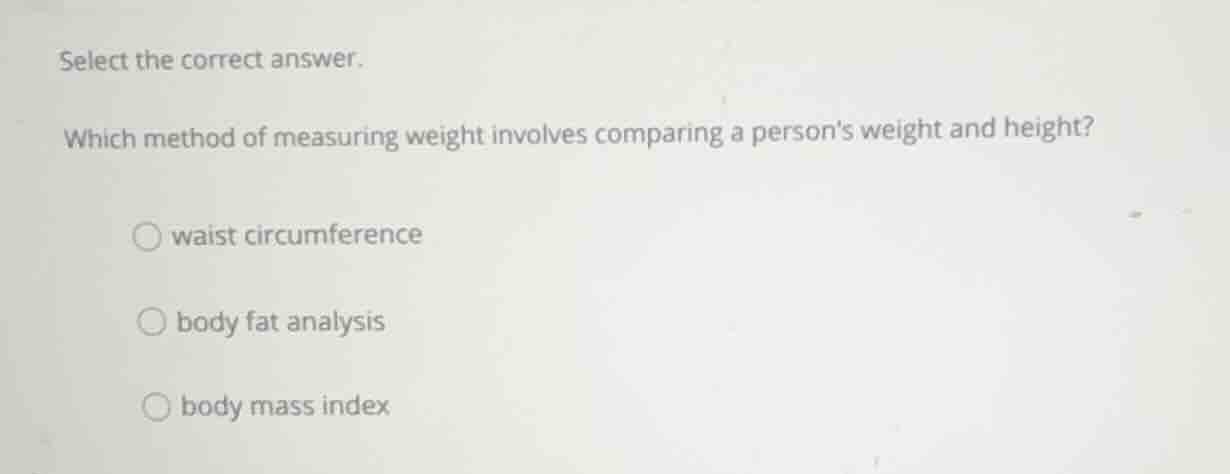select the correct answer. which method of measuring weight involves co…