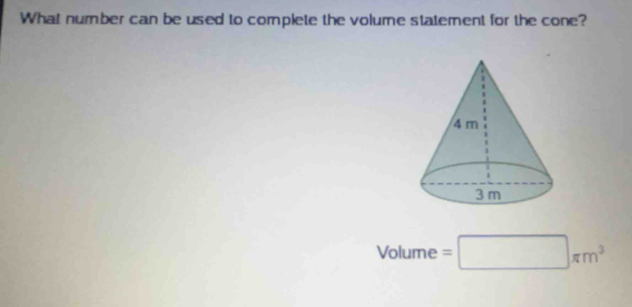 what number can be used to complete the volume statement for the cone? …